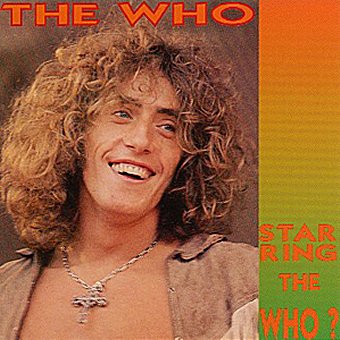 Starring The Who? Starring The Who?