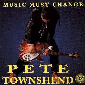 Pete Townshend: Music Must Change Pete Townshend: Music Must Change
