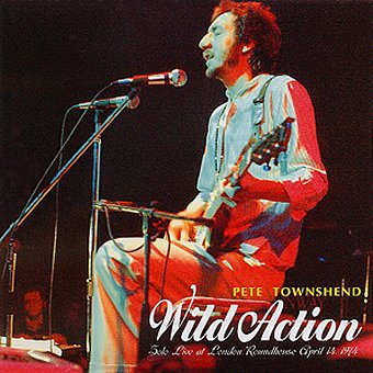 Pete Townshend: Wild Action Pete Townshend: Wild Action